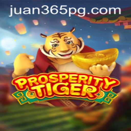 Explore the Thrilling Adventures of ProsperityTiger with Juan365