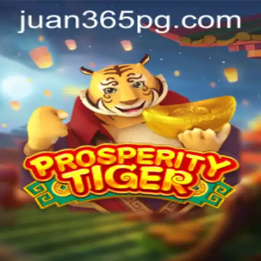 Explore the Thrilling Adventures of ProsperityTiger with Juan365